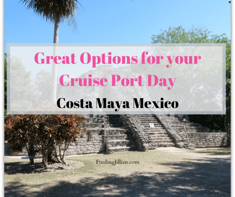 Blog feature for cruise port options in Costa Maya FindingJillian.com