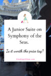 image for pinterest with text is a junior suite on symphony of the seas worth the price tag